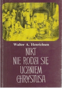 Nikt nie rodzi się uczniem Chrystusa