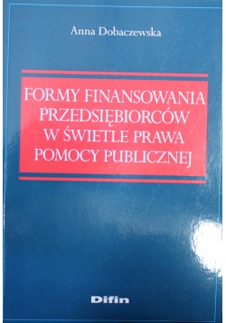 Formy finansowania przedsiębiorców w świetle prawa pomocy publicznej