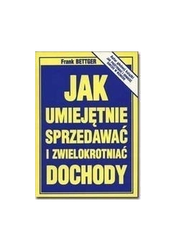 Jak umiejętnie sprzedawać i zwielokrotniać dochody