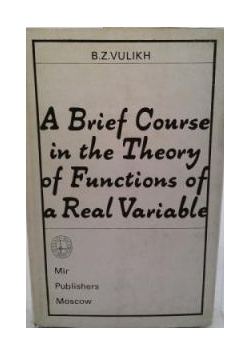A brief Course in the Theory of Functions of a Real Variable