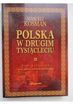 Polska w drugim tysiącleciu, T. I