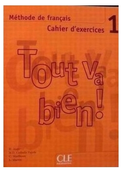 Tout va bien! - Cahier d'exercises 1
