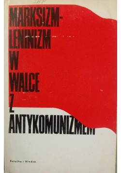 Marksizm - Leninizm w Walce  z Antykomunizmem