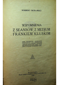 Wspomnienia z seansów z medjum Frankiem Kluskim 1926 r