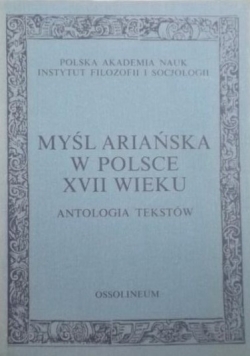 Myśl ariańska w Polsce XVII wieku,antologia tekstów