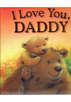 I love you daddy