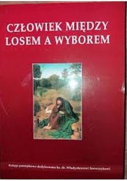 Człowiek miedzy losem a wyborem