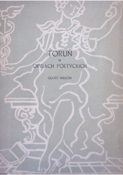 Toruń w opisach poetyckich. Głosy wieków