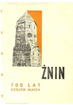 Żnin. 700 lat dziejów miasta