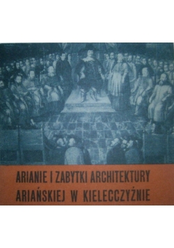 Arianie i zabytki architektury Ariańskiej w Kielecczyźnie