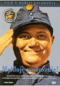 Dobry Wojak Szwejk Melduję posłusznie!