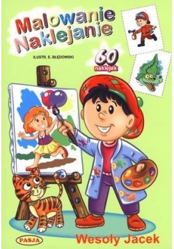 Malowanie. Naklejanie - Wesoły Jacek PASJA