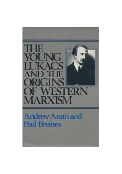 The young lukacs and the origins of western Marxism