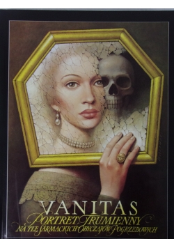 Vanitas portret trumienny na tle sarmackich obyczajów pogrzebowych, autograf