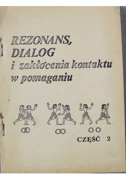 Rezonans Dialog i zakłócenia kontaktu w pomaganiu Część 2