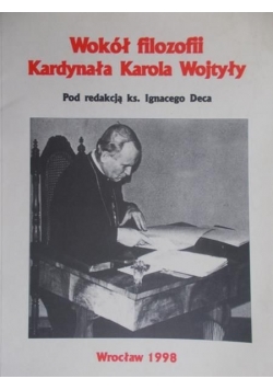 Wokół filozofii Kardynała Karola Wojtyły