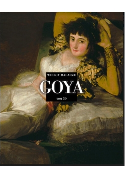 Wielcy Malarze T.30 Goya