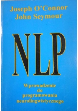 NLP. Wprowadzenie do programowania neurolingwistycznego