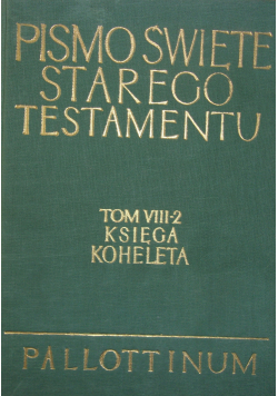 Pismo Święte Starego Testamentu Tom  VIII 2 Księga Koheleta