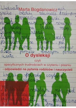 O dysleksji czyli specyficznych trudnościach w czytaniu i pisaniu - odpowiedzi na pytania rodziców i nauczycieli