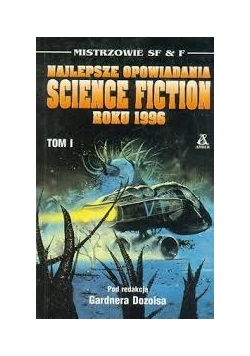 Najlepsze opowiadania Science Fiction roku 1996, tom I