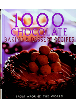 1000 chocolate baking and dessert recipes