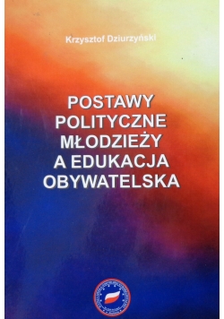 Postawy polityczne młodzieży a edukacja obywatelska