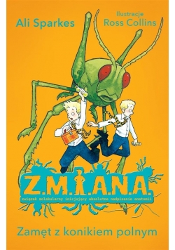 Z.M.I.A.N.A. Zamęt z konikiem polnym
