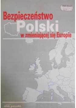 Bezpieczeństwo Polski w zmieniającej się Europie