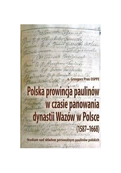 Polska prowincja paulinów w czasie panowania dynastii Wazów w Polsce