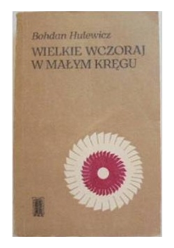 Wielkie Wczoraj W Małym Kręgu