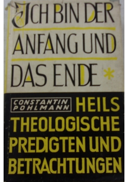 Ich bin der Anfang und das ende
