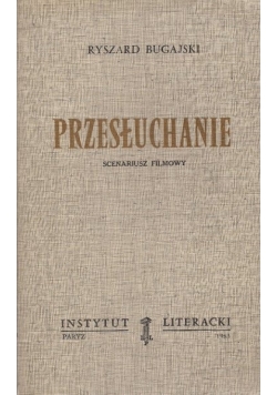 Przesłuchanie. Scenariusz filmowy