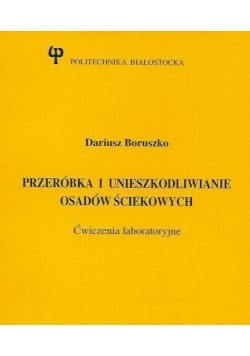 Przeróbka i unieszkodliwianie osadów ściekowych