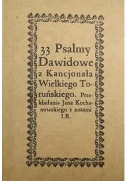 33 Psalmy Dawidowe z Kancjonała Wielkiego Toruńskiego