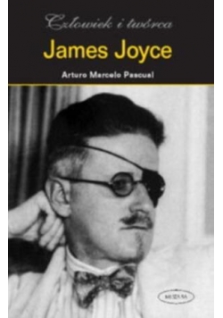 Człowiek i Twórca. James Joyce - A. M. Pascual
