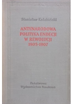 Antynarodowa polityka endecji w rewolucji 1905-1907