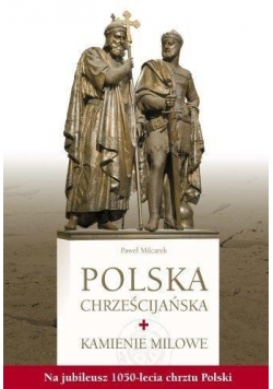 Polska chrześcijańska. Kamienie milowe