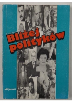 Bliżej polityków