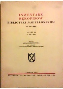 Inwentarz rękopisów Biblioteki Jagiellońskiej Nr 7001-8000 Część III
