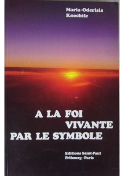 A la foi vivante par le symbole