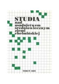 Studia nad Osadnictwem średniowiecznym Ziemi Chełmińskiej