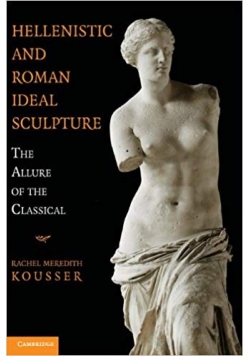 Hellenistic and Roman Ideal Sculpture: The Allure of the Classical