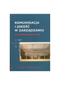 Komunikacja i jakość w zarządzaniu Tom I
