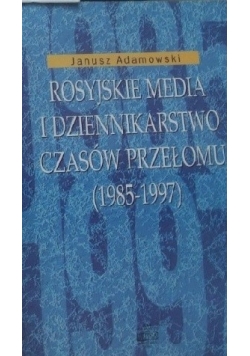Rosyjskie media i dziennikarstwo czasów przełomu (1985-1997)