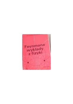 Feynmana wykłady z fizyki ,Tom II część I