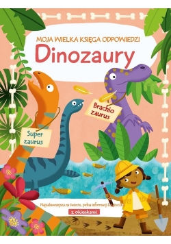 Moja wielka księga odpowiedzi Dinozaury