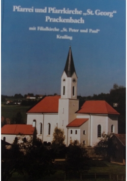 Pfarrei und Pfarrkirche St. Georg Prackenbach mit Filialkirche