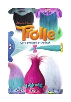 Trolle. Cała prawda o trollach