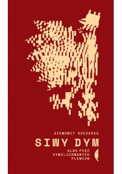 Siwy dym albo pięć cywilizowanych plemion